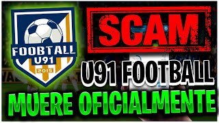 ⛔ÚLTIMAS NOTICIAS sobre U91 FOOTBALL  MUERE OFICIALMENTE U91 y se CONFIRMA ESTAFA PONZI ⛔ [upl. by Quackenbush290]