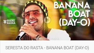 SERESTA DO RASTA  BANANA BOAT DAYO [upl. by Cassell]