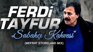 FERDi TAYFUR  quotSABAHÇI KAHVESiquot  MEFRAT STORELAND MIX  FerDiFON [upl. by Cliff206]