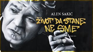 ALEN SAKIĆ  ŽIVOT DA STANE NE SME OFFICIAL VIDEO [upl. by Narut]