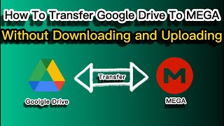 How To Transfer Files from Google Drive To MEGA 2022 [upl. by Ybocaj]