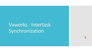 Vxworks for Beginners Intertask Synchronization [upl. by Turmel]