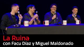 230 La Ruina con Facu Díaz y Miguel Maldonado [upl. by Golding]