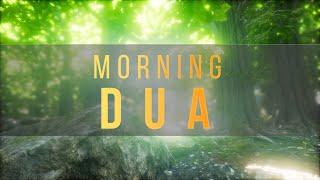 MORNING DUA دعاء الصباح [upl. by Kragh146]