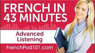 43 Minutes of Advanced French Listening Comprehension [upl. by Arihppas]