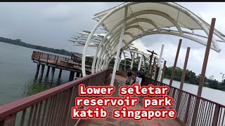 LOWER SELETAR RESERVOIR PARK KATIB SINGAPORE Addypertama [upl. by Meneau251]