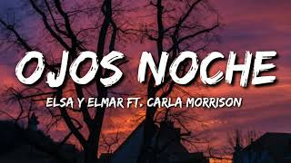 Elsa y Elmar  Ojos Noche ft Carla Morrison Letra  Lyrics [upl. by Nilat]