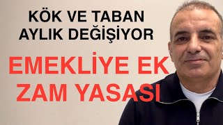 KÖK AYLIK TABAN AYLIK DEĞİŞİYOR EMEKLİYE EK ZAM YASASI GELİYOR [upl. by Reginald180]