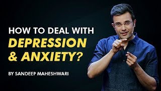 How to deal with Depression and Anxiety By Sandeep Maheshwari I Hindi [upl. by Surovy363]