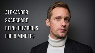 Alexander Skarsgård being hilarious for 8 minutes [upl. by Nitsud]