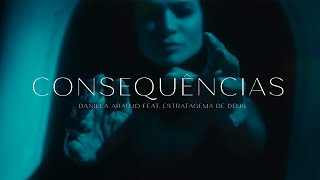 Daniela Araújo amp Estratagema de Deus  Consequências Clipe Oficial [upl. by Linea]