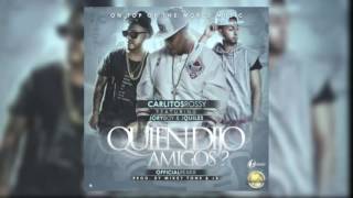 Quien Dijo Amigos Official Remix Carlitos Rossy Ft Justin Quiles Y Jory Boy [upl. by Naek]