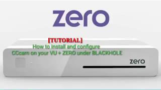 TUTORIAL how to install and configure CCcam on your VU  ZERO under BLACKHOLE [upl. by Ahsekad]