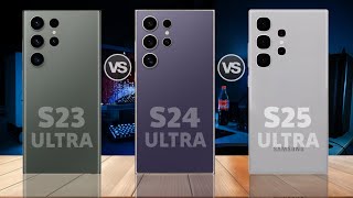 Galaxy S25 Ultra Vs Galaxy S24 Ultra Vs Galaxy S23 Ultra [upl. by Idihc]