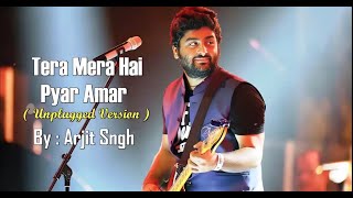 𝐓𝐞𝐫𝐚 𝐌𝐞𝐫𝐚 𝐇𝐚𝐢 𝐏𝐲𝐚𝐫 𝐀𝐦𝐚𝐫 💯  Unplugged  Arjit Singh  AI  Ishq Murshid [upl. by Biles]