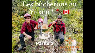 Les bûcherons au Yukon  Partie 2 [upl. by Romano]