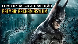 Tradução Batman Arkham Asylum PTBR  Como Instalar [upl. by Gerrard]