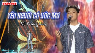 KARAOKE Yêu Người Có Ước Mơ  Bùi Trường Linh Audio Lyrics  Big Song Big Deal  Bài Hát Hay Nhất [upl. by Anivla]