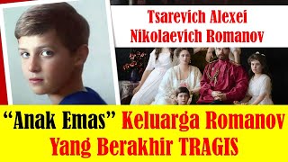 Tsarevich Alexei Nikolaevich Romanov Anak Emas Keluarga Romanov Yang Berakhir Tragis [upl. by Aissatan]