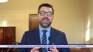 LA STORIA INFINITA DELLE ELEZIONI PROVINCIALI ANNULLATA DATA 15 DICEMBRE [upl. by Garaway749]