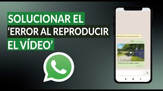 Cómo Solucionar en WhatsApp el Error al Reproducir el Video  Arréglalo Rápido [upl. by Alleynad]