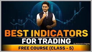 Best Indicators for Trading  Share market free course class 5th by Mahendra Dogney [upl. by Terag]