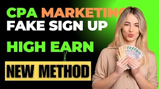 CPA Marketing Fake Sign Up High Earning Update Method  CPA Marketing Fake Sign Up New 2024 [upl. by Goldman]