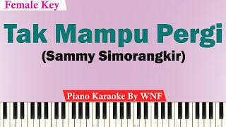 Tak Mampu Pergi Karaoke Piano FEMALE KEY  Sammy Simorangkir [upl. by Isacco]