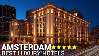 Top 10 Best Luxury 5 Star Hotels In AMSTERDAM  The Netherlands  Best Hotels In Amsterdam Part 1 [upl. by Yrannav447]