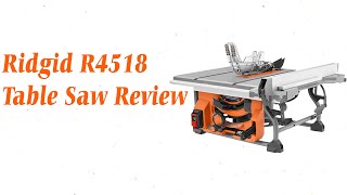 Ridgid r4518 Table Saw Review [upl. by Sension219]