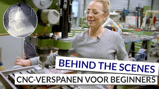 CNCverspanen voor beginners  Leren CNCverspanen  Behind the Scenes [upl. by Orion890]