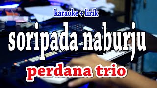 SORIPADA NABURJU KARAOKE PERDANA TRIO [upl. by Anaibaf32]