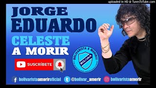 CLUB BOLÍVAR  JORGE EDUARDO  CELESTE A MORIR [upl. by Reinert]