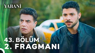 Yabani 43 Bölüm 2 Fragmanı [upl. by Joan]