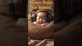 Brown Noise for Babies Fall Asleep Fast Mind Numbing shorts [upl. by Areip]