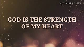 GOD IS THE STRENGTH OF MY HEART ♫ LYRICS ♫ [upl. by Linnet]