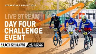 LIVE  Day Four BMX Racing Challenge Event  2023 UCI Cycling World Championships [upl. by Joaquin]