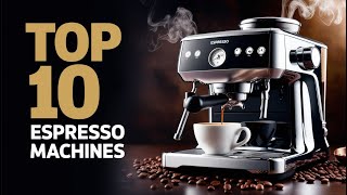 Top 10 Beginner Espresso Machines You NEED to See 2024 [upl. by Dnomsed]