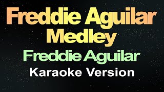 Freddie Aguilar Medley  Freddie Aguilar  Karaoke Version [upl. by Alial]