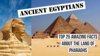 Ancient Egypt 25 Interesting Facts about the Land of Pharaohs [upl. by Eerb]