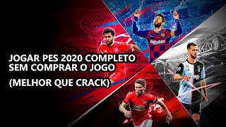 Tutorial  JOGAR PES 2020 COMPLETO SEM COMPRAR O JOGO MELHOR QUE CRACK [upl. by Merv]