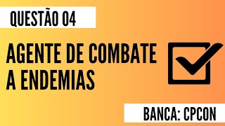 Questão 04  Agente de Combate a Endemias  CPCON [upl. by Jaffe]