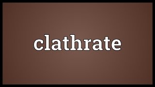 Clathrate Meaning [upl. by Arvid]