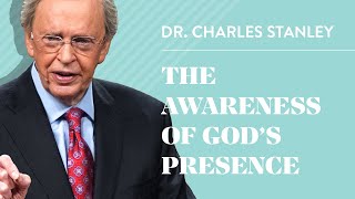 The Awareness of Gods Presence– Dr Charles Stanley [upl. by Anyer]