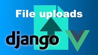 Django and Vue  Upload Files  Single and Multiple  Axios [upl. by Readus]