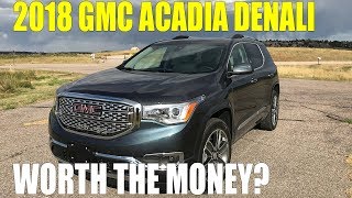 Review 2018 GMC Acadia Denali Worth the Money [upl. by Charmaine277]