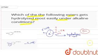 Which of the the following esters gets hydrolysed most easily under alkaline conditions [upl. by Seena]