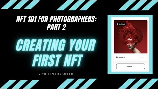 NFT 101 for Photographers Part 2  Creating your First NFT [upl. by Ezirtaeb]