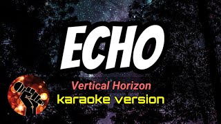 ECHO  VERTICAL HORIZON karaoke version [upl. by Nylirrehs694]