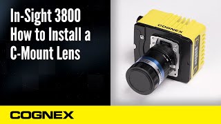 InSight 3800 How to Install a CMount Lens  Cognex Support [upl. by Eba]